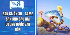 Bắn Cá Ăn Xu – Game Săn Kho Báu Đại Dương Được Săn Đón