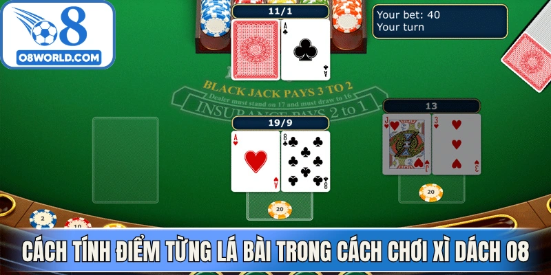 Chi tiết tính điểm từng lá bài trong cách chơi xì dách O8