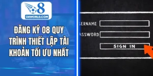 Đăng Ký O8 Quy Trình Thiết Lập Tài Khoản Tối Ưu Nhất