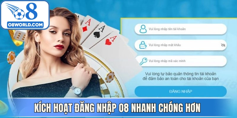 Kích hoạt đăng nhập O8 nhanh chóng hơn