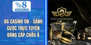 DG Casino O8 - Sảnh Cược Trực Tuyến Đẳng Cấp Châu Á