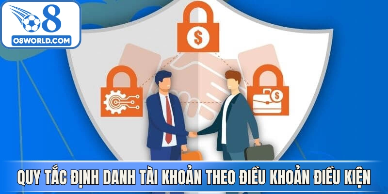 Quy tắc định danh tài khoản theo điều khoản điều kiện