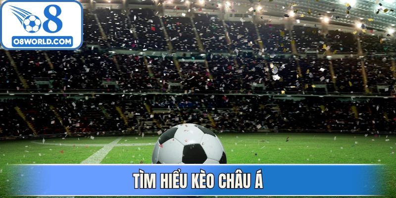 Tìm hiểu kèo châu Á