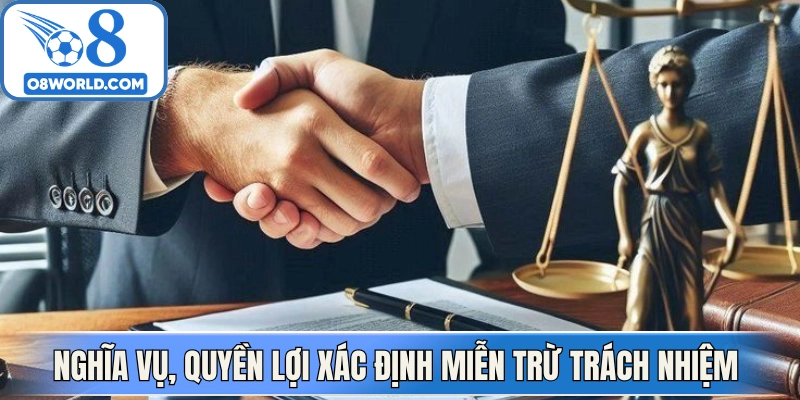 Nghĩa vụ, quyền lợi được xác định theo miễn trừ trách nhiệm