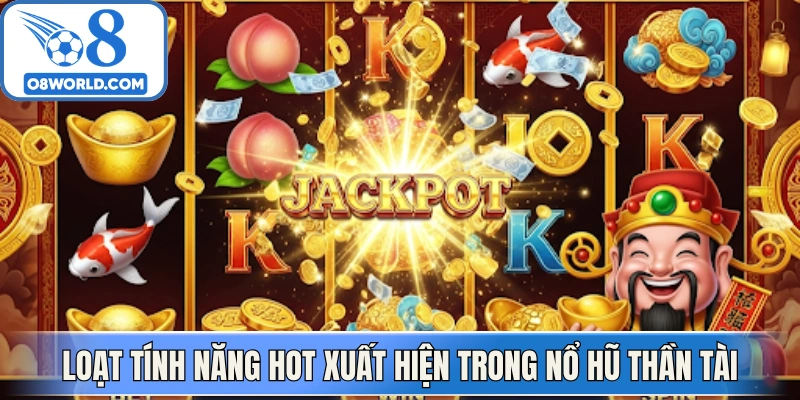 Loạt tính năng hot xuất hiện trong nổ hũ thần tài