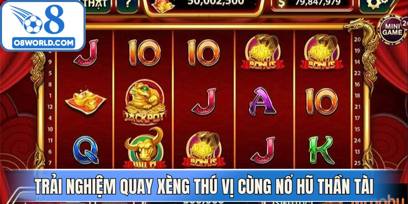 Trải nghiệm quay xèng thú vị cùng nổ hũ thần tài