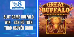 Slot Game Buffalo Win – Săn Hũ Trên Thảo Nguyên Xanh