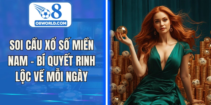 Soi Cầu Xổ Số Miền Nam - Bí Quyết Rinh Lộc Về Mỗi Ngày