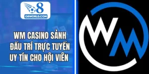 WM Casino Sảnh Đấu Trí Trực Tuyến Uy Tín Cho Hội Viên
